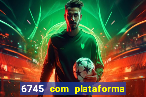 6745 com plataforma de jogos